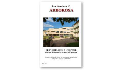 Dossier  d’Arborosa : « de l’Hôtel-Dieu à l’Hôpital », 1500 ans d’histoire à L’Arbresle.